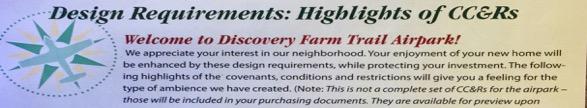 This is not the complete set of Covenants, Conditions and Restrictions for Discovery Trail Farm Airpark it is only a few highlights to give you a feel for the type of neighborhood we have created.
