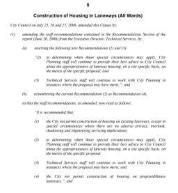 The City s 2006 Review of Laneway Housing In 2006, City Planning Staff prepared The Housing in Laneways report which reviewed and considered permitting laneway housing within the City of Toronto.