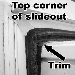 SECTION 8 CAMPING & OPERATING After the slideout is extended, verify the corners of the black rubber seal are set up correctly. The corners of this seal are cut at a 45 angle.