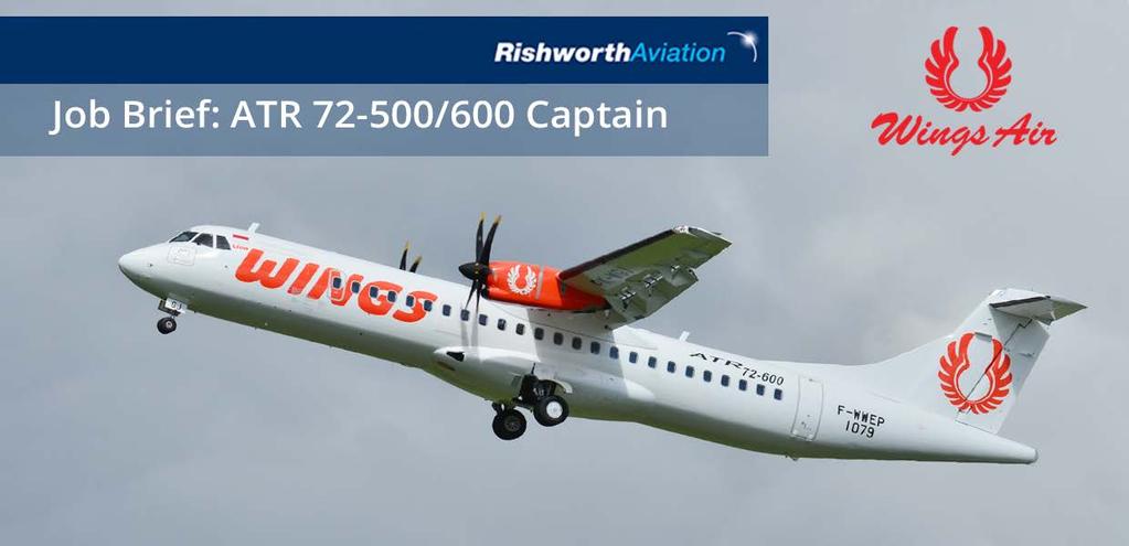 WINGS AIR ATR 72-500/600 LINE CAPTAIN Rishworth Aviation, on behalf of our client Wings Air, is delighted to announce opportunities for ATR 72-500/600 Line Captains based in Jakarta or Bali,