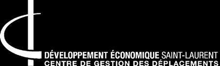 Transportation Committee THE ROLE OF THE CENTRE DE GESTION DES DÉPLACEMENTS (CGC) DE DÉVELOPPEMENT ÉCONOMIQUE DE SAINT-LAURENT (DESTL) Run by Technoparc Montréal and moderated by the CGD, the