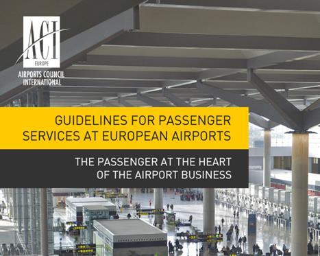 Enhancing the Passenger Experience A Methodology to enhance the Passenger Experience based on the ACI EUROPE Guidelines for Passenger Services at European Airports can