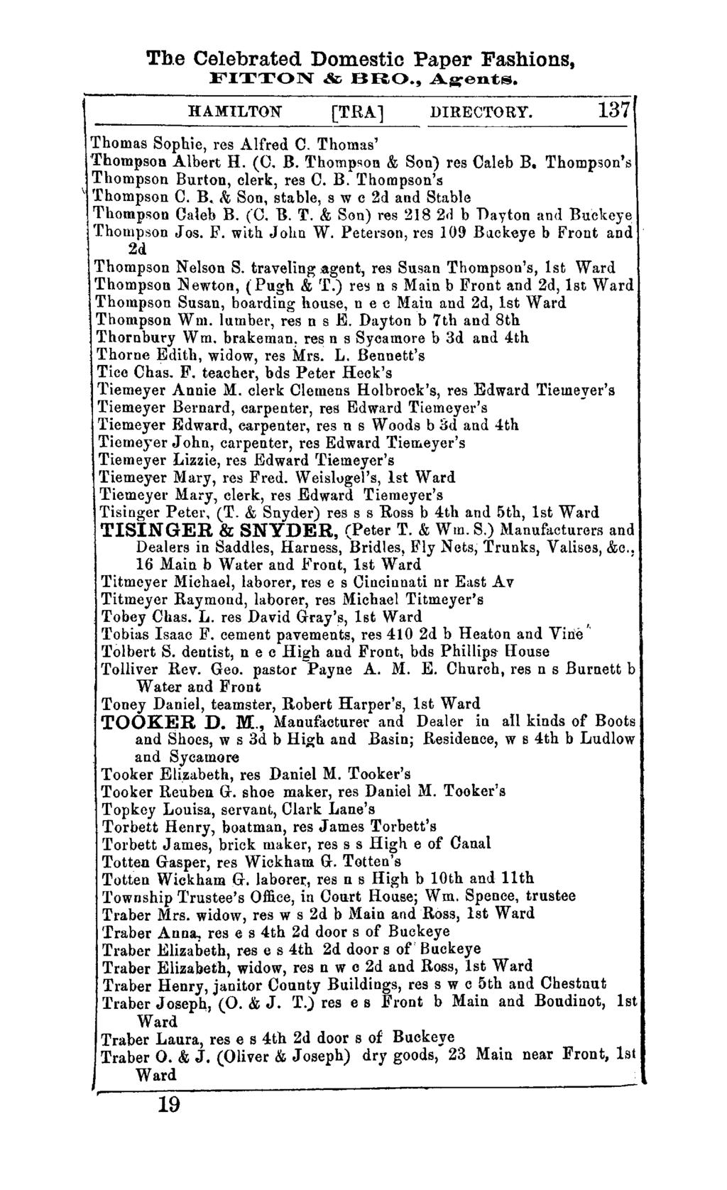 Tb.e Celebrated Domestic Paper Fashions, FITTON & BRO., A~en"ts. HAMILTON [TRAl DIRECTORY. 137 Thomas Sophie, res Alfred C. Thomas' 'Thompson Albert H. (C. B. Thompson & Son) res Caleb B.