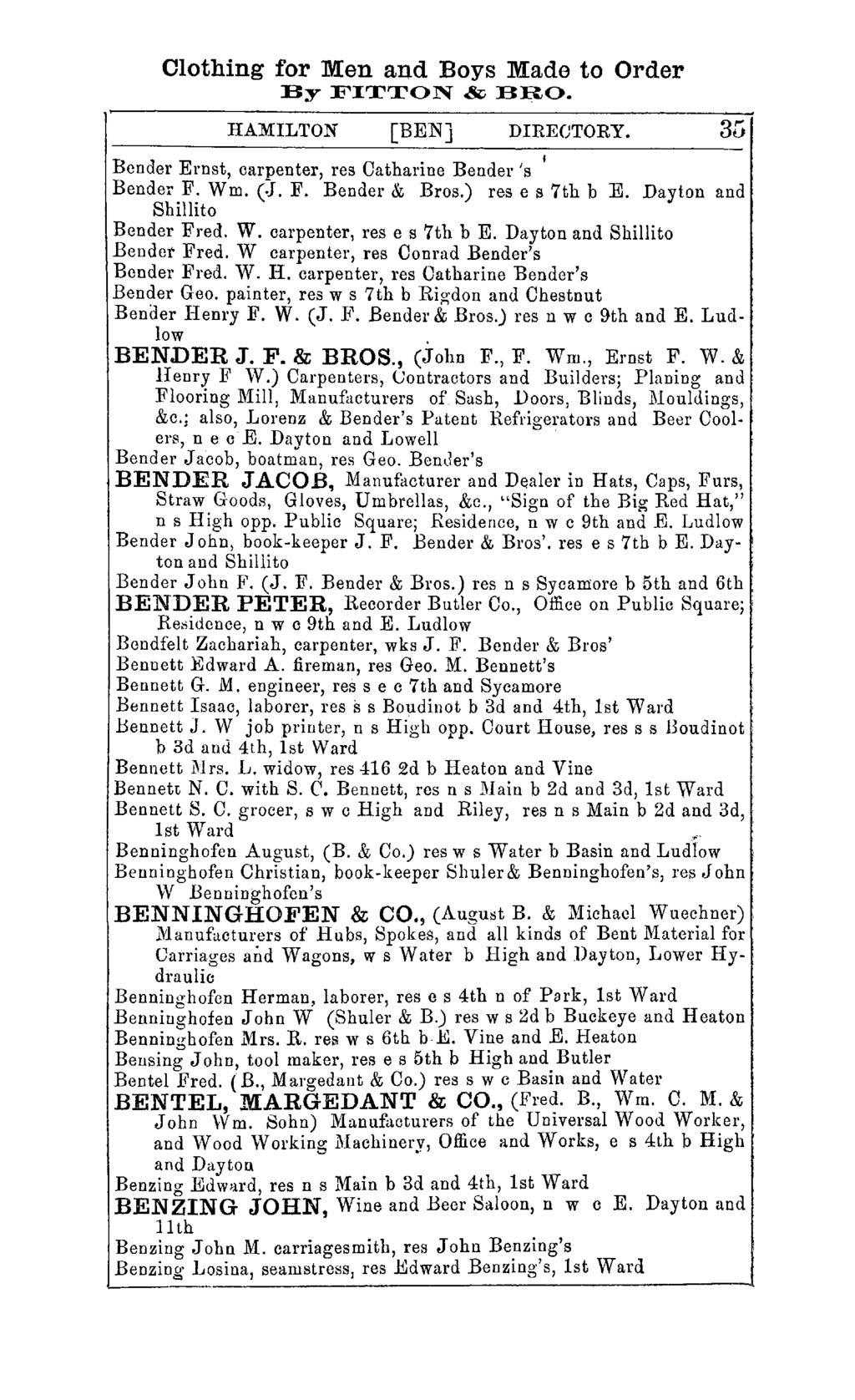 Clothing for Men and Boys Made to Order By FITTON &, BRO. HAMILTON [BEN] DIRECTORY. 3u Bender Ernst, carpenter, res Catharine Bender IS f Bender F. Wm. (.J. F. Bender & Bros.) res e s 7th b E.