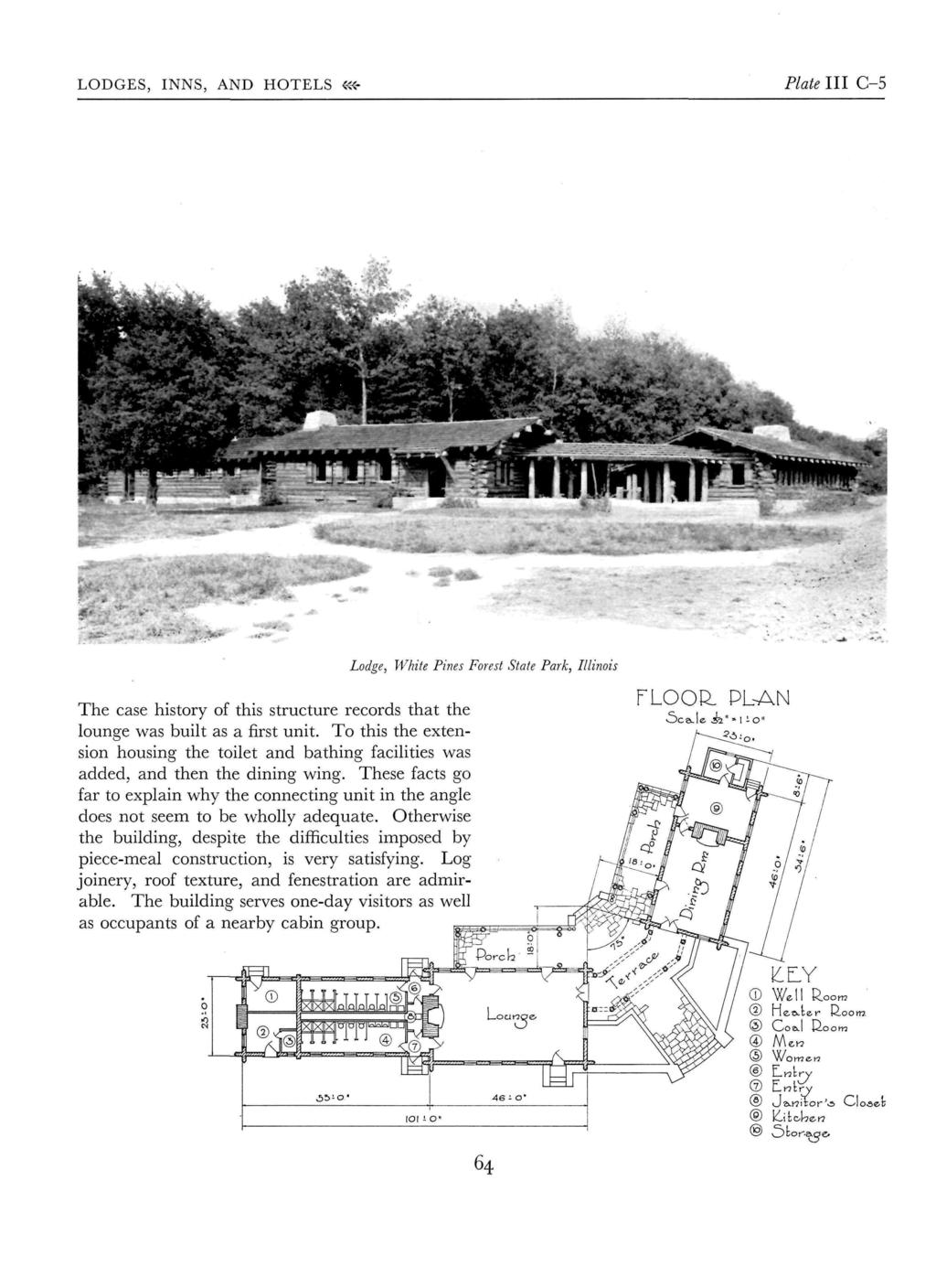 LODGES, INNS, AND HOTELS «* Plate III C-5 Lodge, White Pines Forest State Park, Illinois The case history of this structure records that the lounge was built as a first unit.