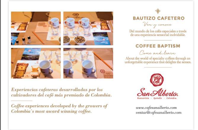 Coffee Baptism After your visit to the gold Museum you will wake up your senses with this coffee tasting where you will become a Coffee Ambassador Committed to educate the consumer and convinced to