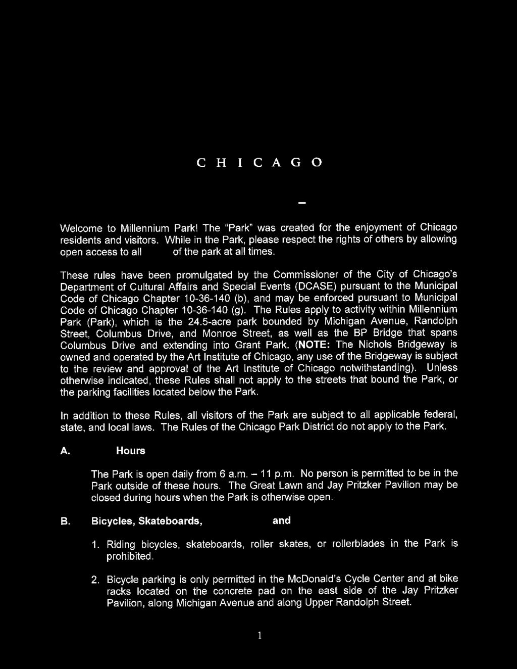 These rules have been promulgated by the Commissioner of the City of Chicago's Department of Cultural Affairs and Special Events (DCASE) pursuant to the Municipal Code of Chicago Chapter 10-36-140