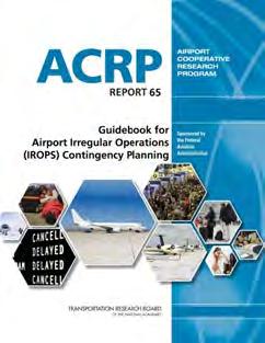 Irregular Operations (IROPS) Actions FAA Funded ACRP Reports Report 65: Guidebook for IROPS Contingency Planning Report 104: Defining & Measuring Aircraft Delay and