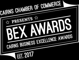 About Cairns Business Excellence Awards (BEX) The Cairns Business Excellence Awards, brought to you by the Cairns Chamber of Commerce, is one of our regions most prestigious and celebrated annual