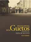 The International Institute for Holocaust Research: Publications The Yad Vashem Encyclopedia of the Ghettos during the Holocaust Spanish edition Editor-in-Chief: Guy Miron; Co-editor: Shlomit