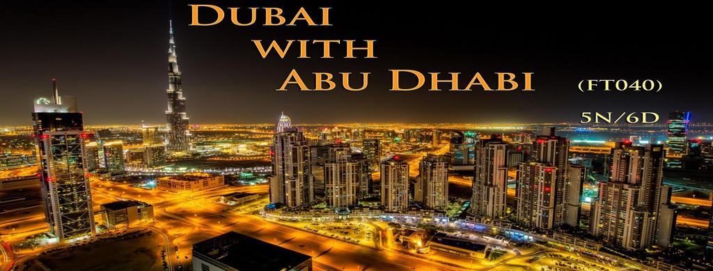 FT 040 Dubai with Abu Dhabi 5N/6D Greetings from WPS Holidays.