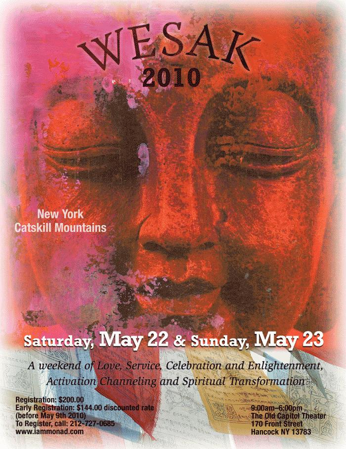 The Wesak 2010 will be celebrated in Hancock, New York at the foot of the Catskill Mountains.