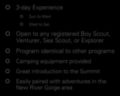 Program Options Appalachian Adventure 3-day Experience Sun to Wed Wed to Sat Open to any registered Boy Scout,