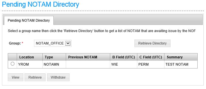 Retrieve Directory Click button to retrieve a list of currently PENDING NOTAM. Click to select NOTAM and button changes to choosing another unselected button.