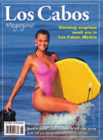 WHY LOS CABOS MAGAZINE? Los Cabos Magazine is dedicated exclusively to the Los Cabos region of Baja California Sur.