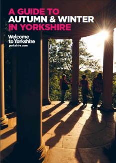 Early September 2015 Autumn & Winter in Yorkshire Our Autumn & Winter Guide appeals to the affluent short break market and focusses on Yorkshire s many options for a cosy break in Yorkshire,