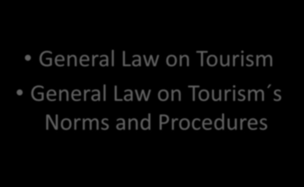 LEGAL FRAMEWORK General Law on Tourism