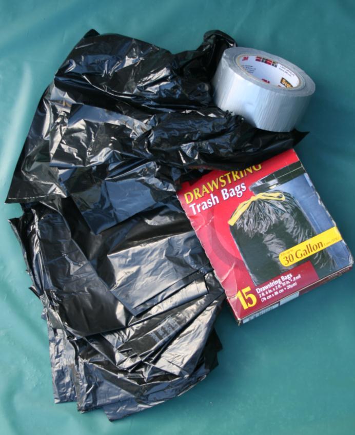 PLASTIC BAGS & DUCT TAPE Garbage bags and duct tape can be used for many purposes