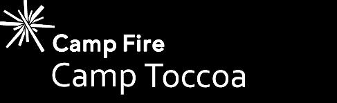 Please mail all correspondence to: Camp Fire Camp Toccoa Attn: Campership 92 Camp Toccoa Drive Toccoa, GA 30577 Overnight Camper Scholarship Application Camp Fire Georgia is committed to making camp