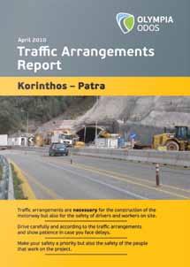 Olympia Odos Issue 05 / July 2010 Current Traffic Arrangements on Korinthos-Patra On the occasion of Easter Holidays and the expected travelers exodus, Olympia Odos Operation inaugurated a systematic