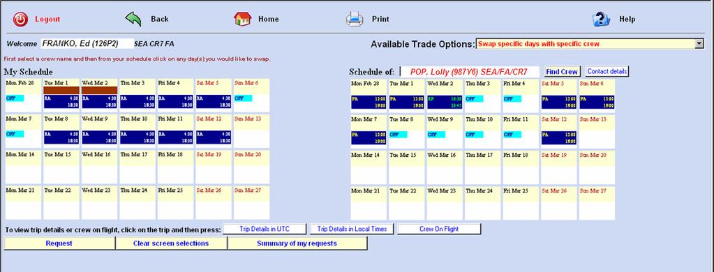 Swap specific days with specific Crew Make a request to trade a duty(s) with a specific Crewmember s corresponding duty(s). A block of days or random days may be selected.