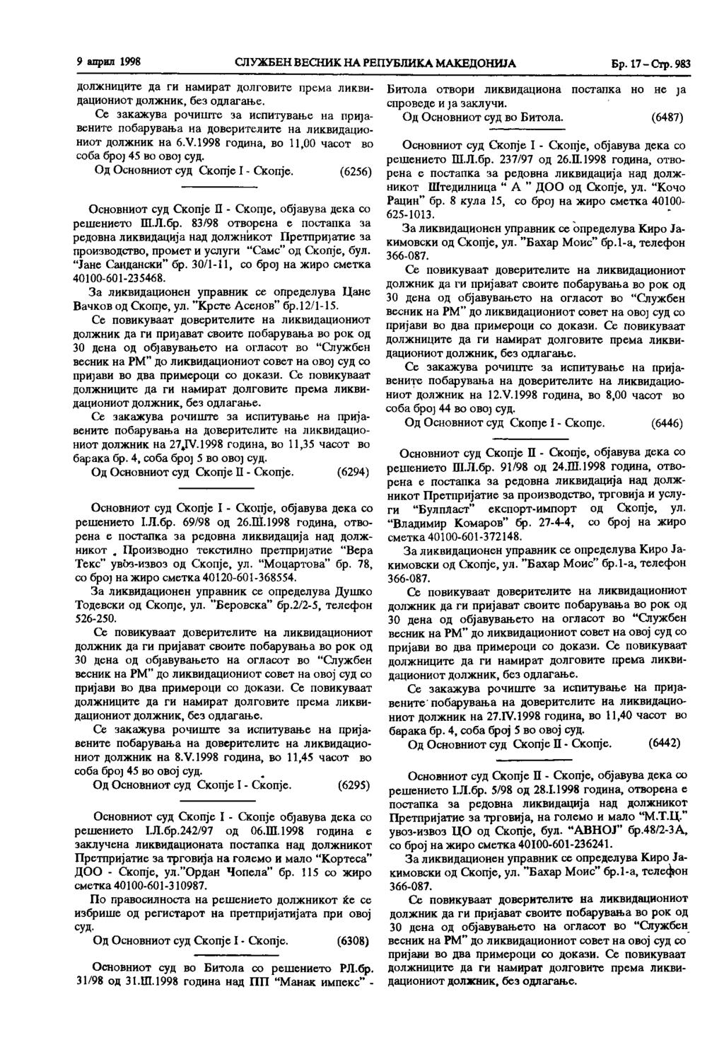 9 април 1998 СЛУЖБЕН ВЕСНИК НА РЕПУБЛИКА МАКЕДОНИЈА Бр. 17 - Стр. 983 должниците да ги намират долговите према ликвидациониот должник, без одлагање.