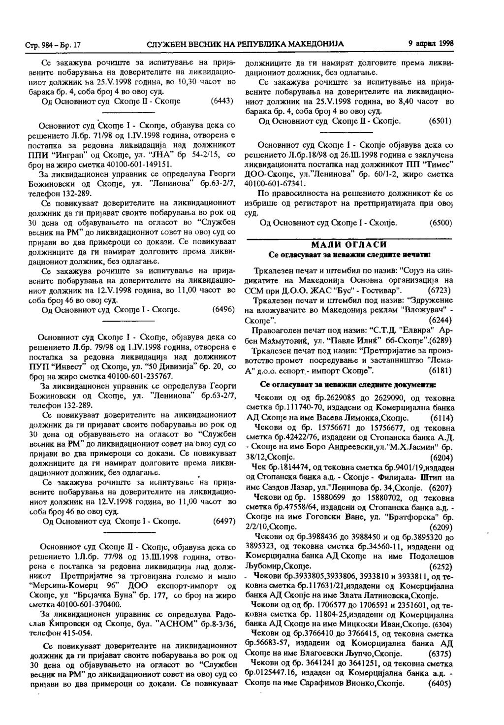 Стр. 984 - Бр. 17 СЛУЖБЕН ВЕСНИК НА РЕПУБЛИКА МАКЕДОНИЈА 9 април 1998 Се закажува рочиште за испитување на пријавените побарувања на доверителите на ликвидациониот должник ha 25.V.