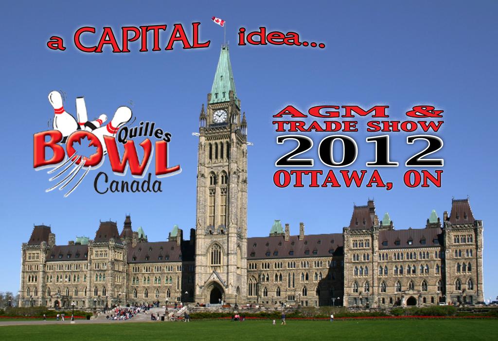 BOWL CANADA 2012 Annual General Meeting & Trade Show Continued ACCOMMODATION We'll be headquartered in the heart of downtown Ottawa, less than 1 KM from Parliament Hill and so many of the national