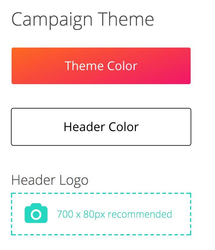 Add a Campaign Theme Set the color and theme on your campaign page. Click the buttons and enter the hex code associated with the color(s) to match your logo or pictures.
