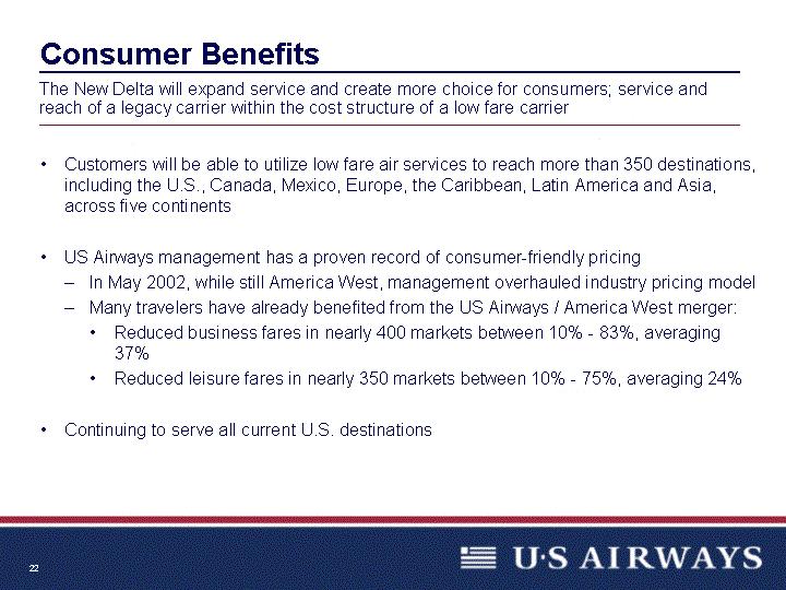 Consumer Benefits Customers will be able to utilize low fare air services to reach more than 350 destinations, including the U.S.