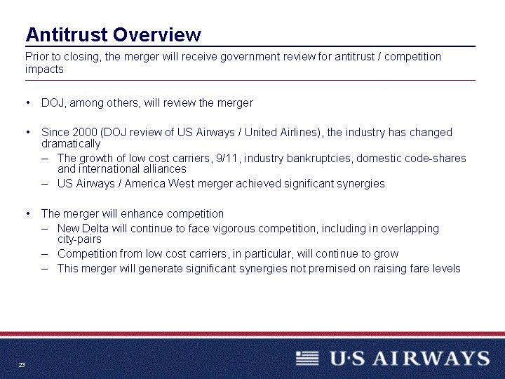Antitrust Overview Prior to closing, the merger will receive government review for antitrust / competition impacts DOJ, among others, will review the merger Since 2000 (DOJ review of US Airways /