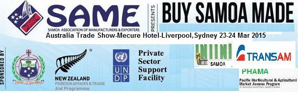 10 th February 2015 The Buy Samoa Made- Australia Export Drive will be hosted & launched by the Samoa Government and the Samoa Association of Manufacturers & Exporters (SAME) at Liverpool, Sydney,