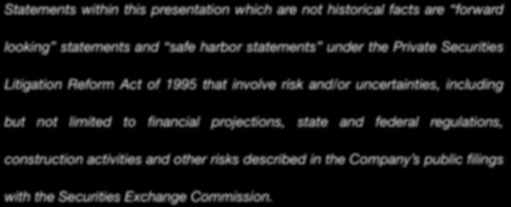 SAFE HARBOR PROVISION Statements within this presentation which are not historical facts are forward looking statements and safe harbor statements under the Private Securities Litigation Reform Act