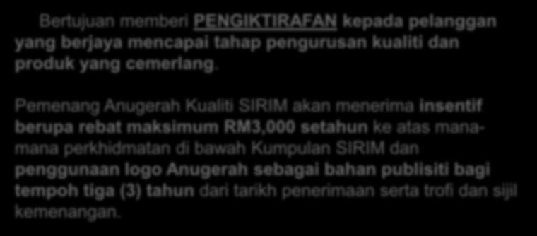Pemenang Anugerah Kualiti SIRIM akan menerima insentif berupa rebat maksimum RM3,000 setahun ke atas