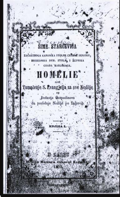 Crkva u svijetu, 46 (2011), br. 4, 449-465 HOMILIES BY ŠIME STARČEVIĆ Summary Šime Starčević (1784-1859) was a grammarian, polemicist, enlightenment and religious writer.