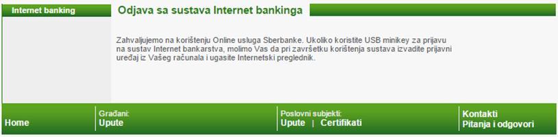 NAPOMENA: Nakon što završite s korištenjem sustava Sberbank Business Online molimo Vas da izvadite prijavni uređaj (minikey-usb ili token) i ugasite Internet preglednik kojeg ste koristili u radu s