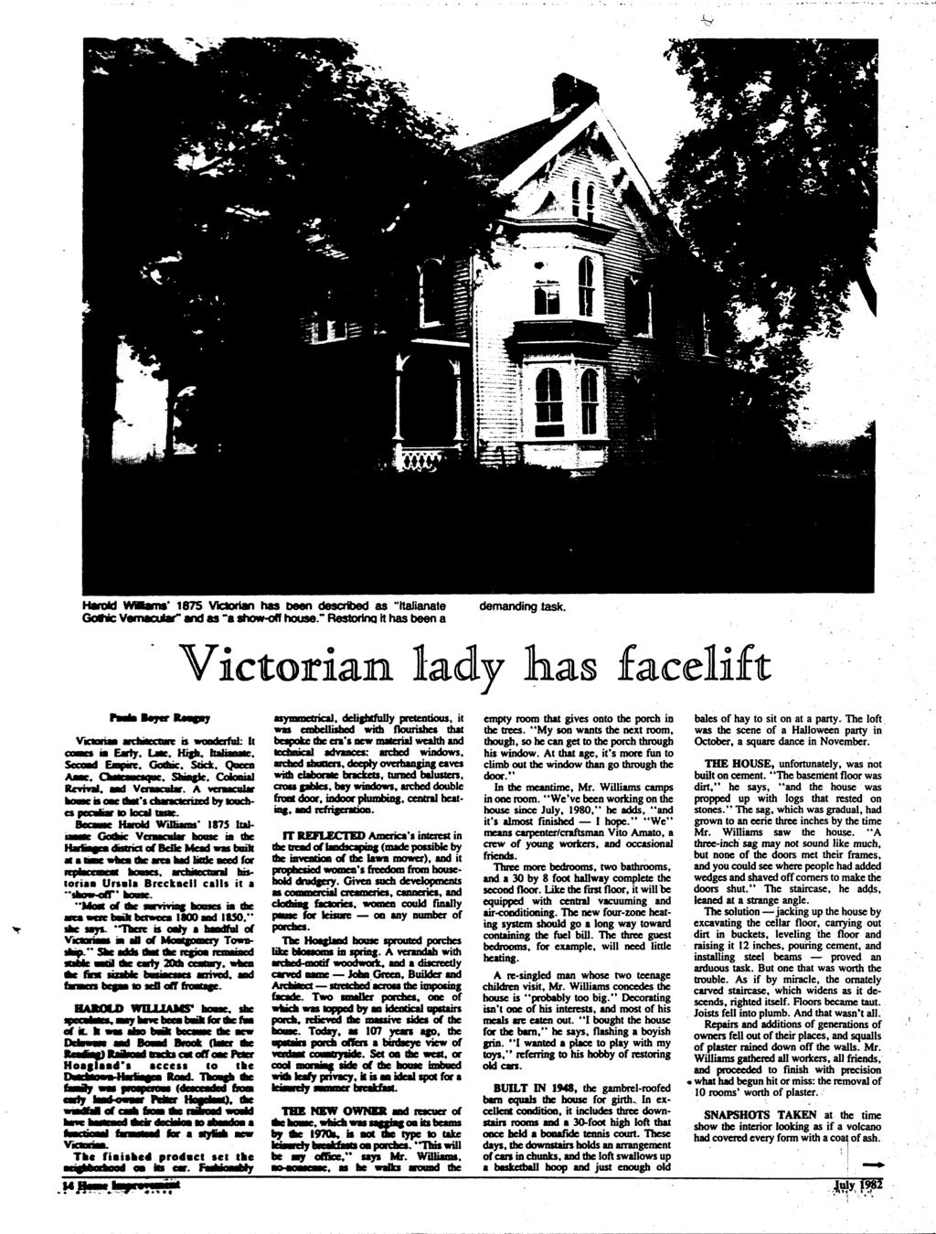 1875 Victorian has been described as "ItaJianate Gottic Vernacular and as "a show-off house." Restoring it has been a demanding task. Victorian lady has Enpac. Gothic. Slick.