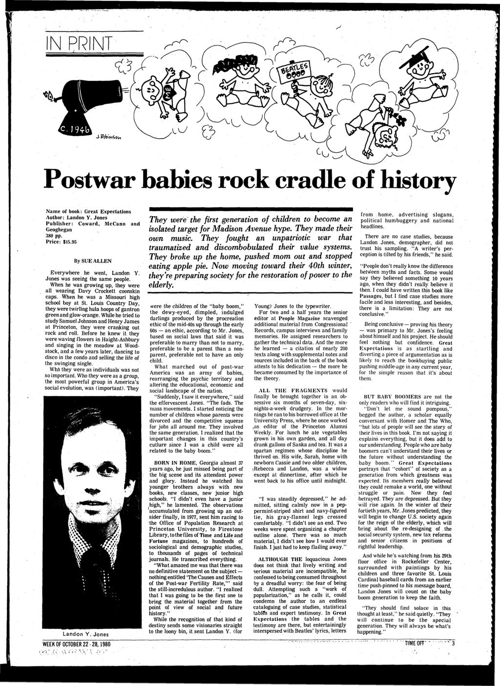 IN PRINT Postwar babies rock cradle of history Name of book: Great Expectations Author: Landon Y. Jones Publisher: Coward, McCann and Geoghegan 380 pp. Price: $15.