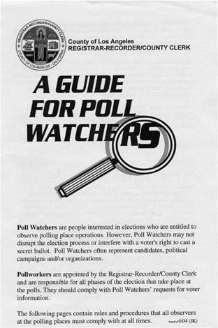 Miscellaneous Informa on POLL WATCHERS AND OBSERVERS In addi on to those officially designated by poli cal organiza ons as "Poll Watchers" or observers, anyone may observe the electoral process at