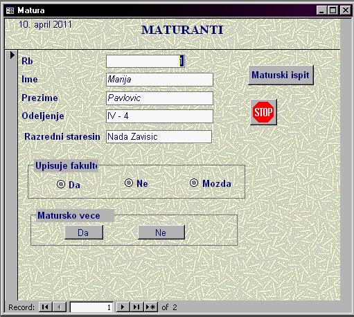 Dodatna podešavanja: Maturnati: - Dodati naslov Maturanti koristeći kontrolu Label Aa - Formi dodati tekući datum Insert / Date and Time.