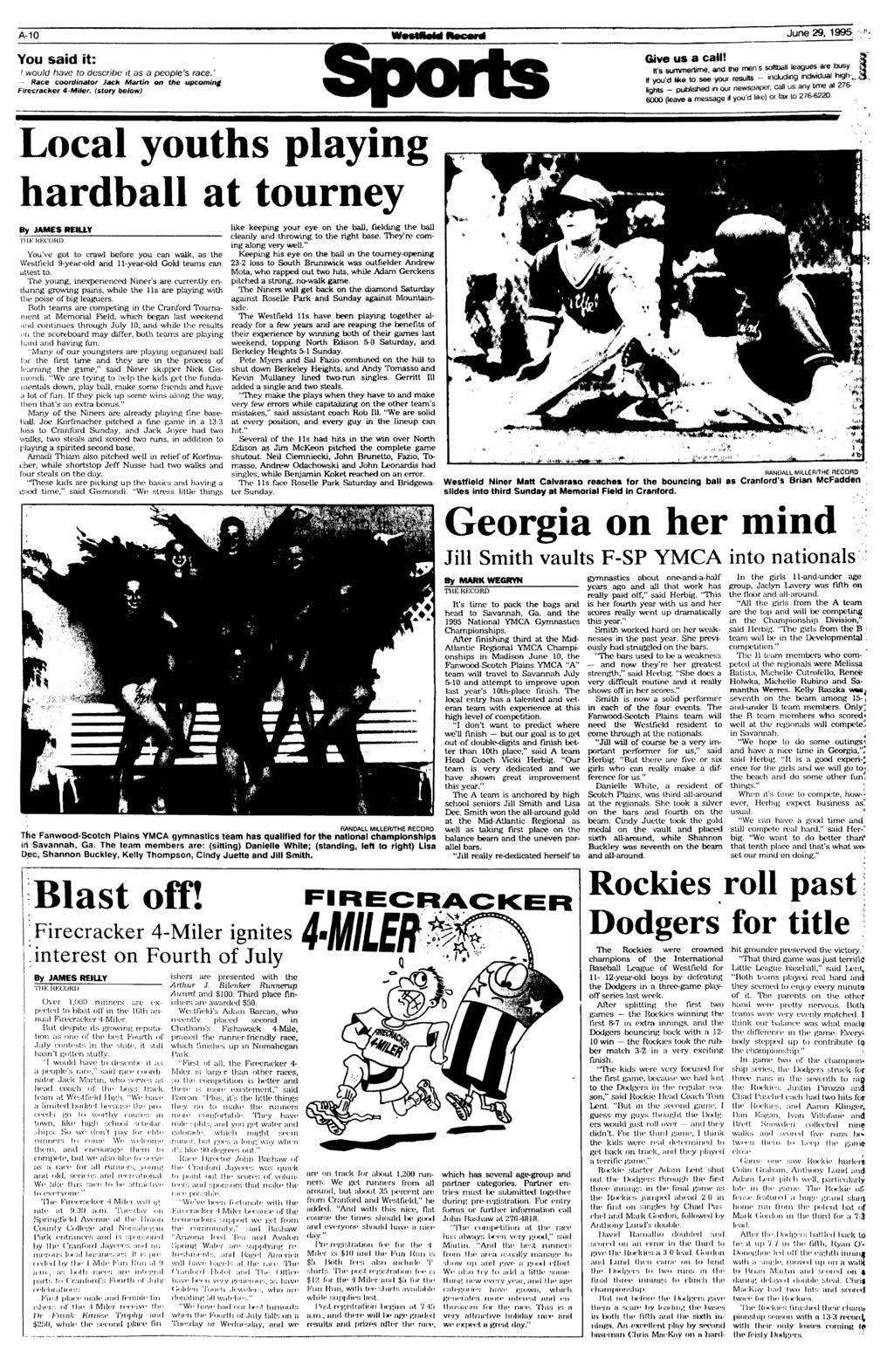 A-10 You said it: would have to describe it as a people's race.' Race coordinator Jack Martin on the upcoming Firecracker 4-Miler. (story below) June 29, 1995 Give us a call!