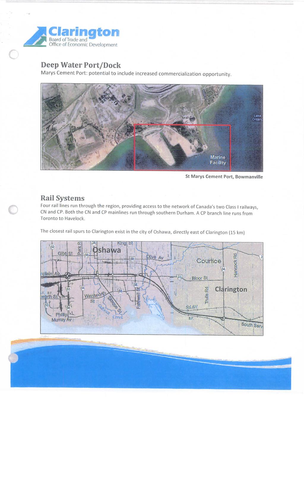 Board of Trade and * Deep Water Port/Dock Marys Cement Port: potential to include increased commercialization opportunity.