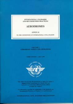 Annex 14 Requirements (Standards) As of 27 November 2003 States shall certify aerodromes used for international operations As part of the certification process, States shall