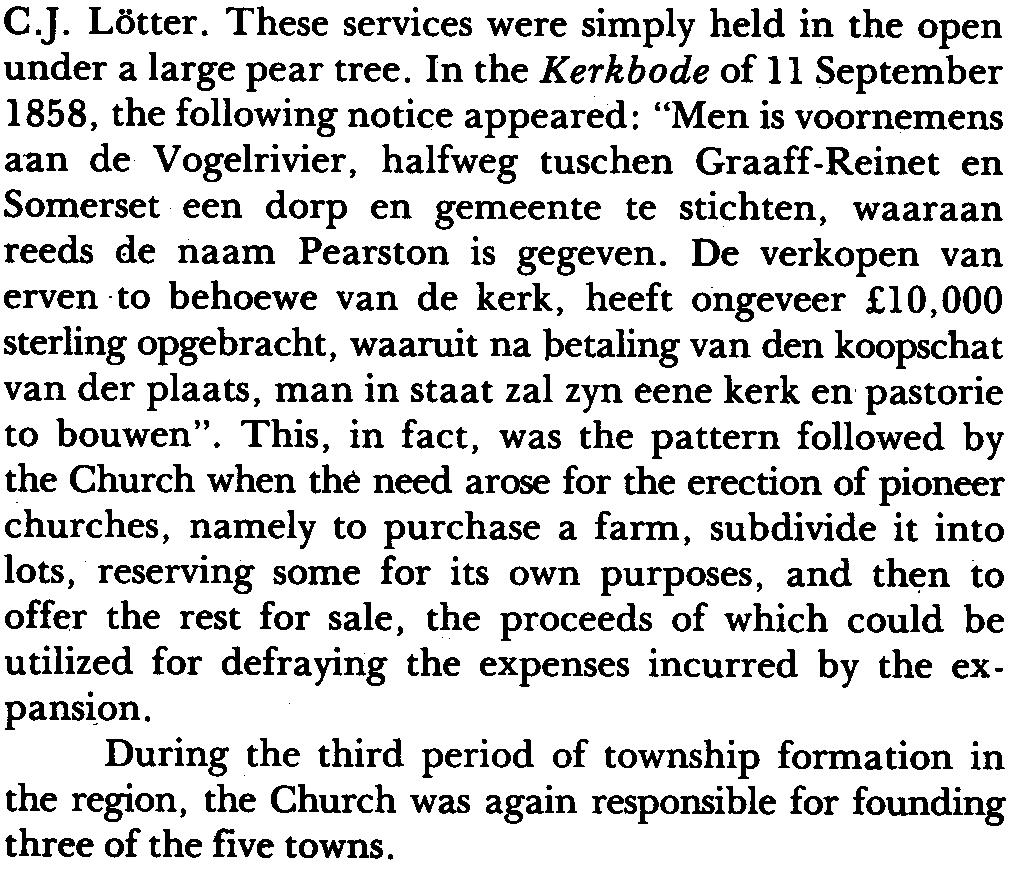 Swellengrebel stated in 1776 that there were about 25 occupied farms in the Camdeboo and also drew attention to the severe deterioration of the grazing after only seven or eight years of occupation.