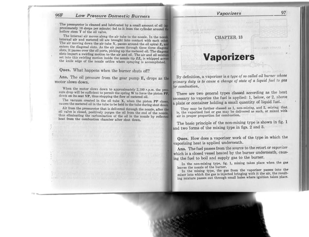 Vporizers 97 CHAPTER 13 Vporizers By definition, vporizer is type of so clled oil burner whose primry duty is to cuse chnge of stte of liquid fuel to gs for combustion.