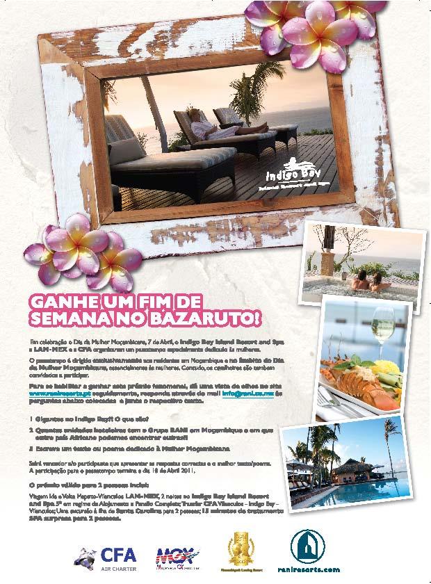 WIN AN AMAZING TRIP AT INDIGO BAY RE- SORT AND SPA:- In celebration of Mozambican Women s Day, 7 th April, Indigo Bay Island Resort and Spa, LAM-MEX and CFA have organized a Pastime specially