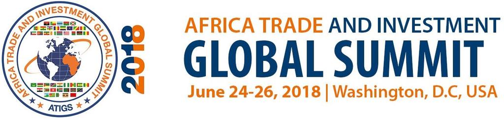 ATIGS Logistic Guide for the Africa Trade & Investment Global Summit (ATIGS) 2018 Event Dates: June 24-26, 2018 Welcome Reception: Sunday, June 24, 2018.
