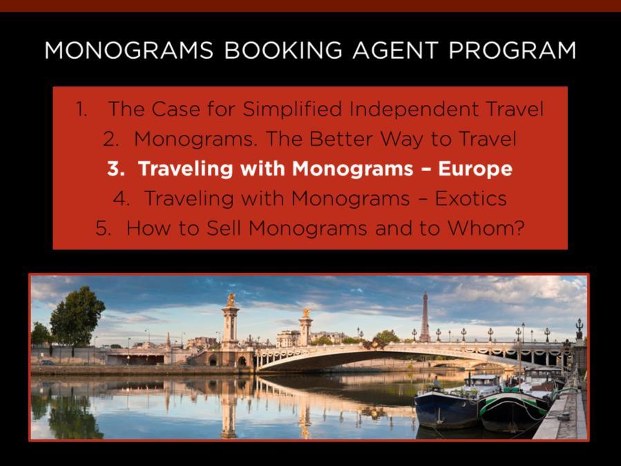 In this module, Traveling with Monograms: Europe we will talk about how Monograms is the only way to travel Europe Independently.