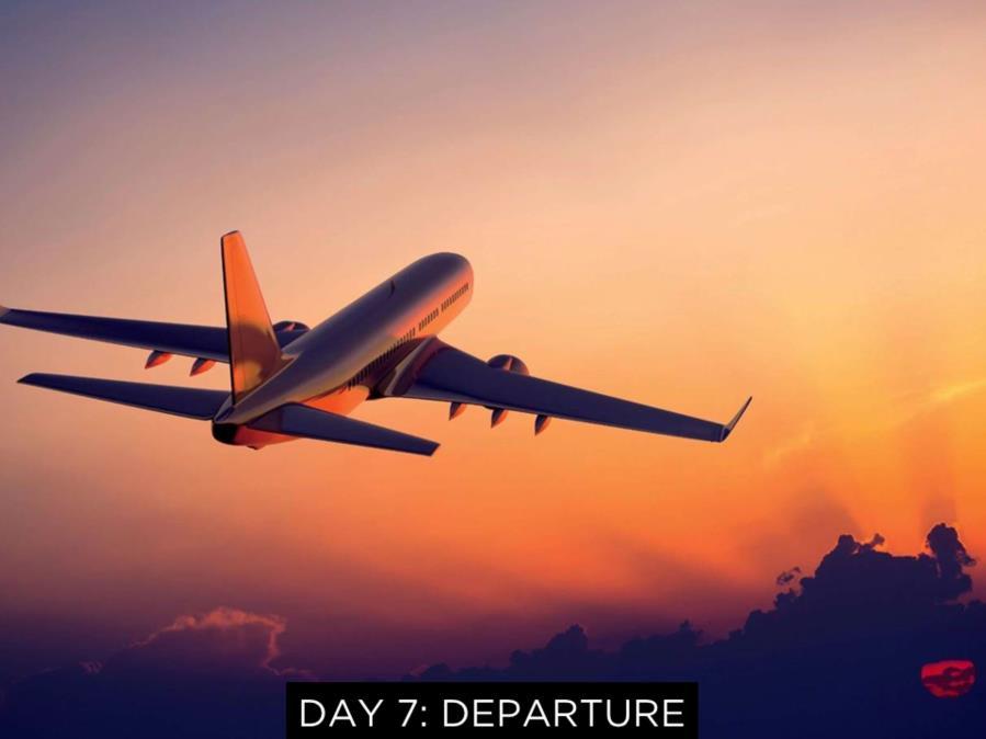 Day 7 Time to depart for home! What a trip! If your clients purchased air or airport transfers with us, then we ll see them off to the airport.