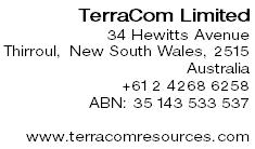 Board Augmentation for Mining and Growth The Company is pleased to announce the appointment of Wallace (Wal) Macarthur King AO as Non-Executive Chairman of the Board of TerraCom effective immediately.
